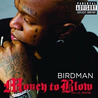 Money to Blow - Birdman Feat. Drake & Lil Wayne
