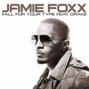 Jamie Foxx Ft Drake - Fall For Your Type