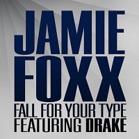 Jamie Foxx Ft Drake - Fall For Your Type